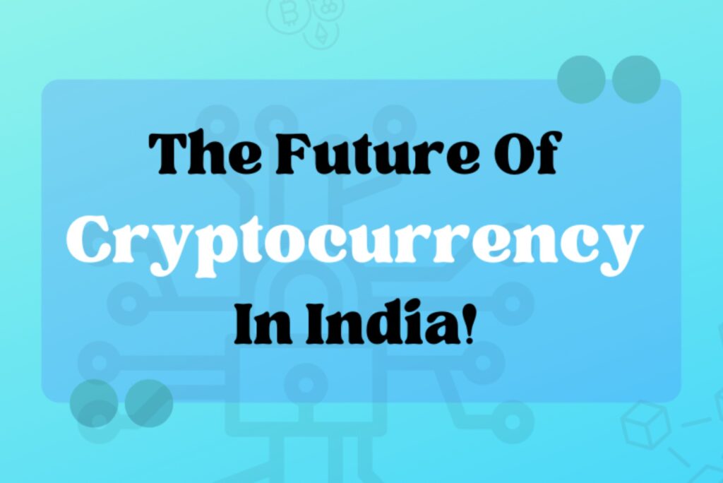 what is the future of cryptocurrency in india