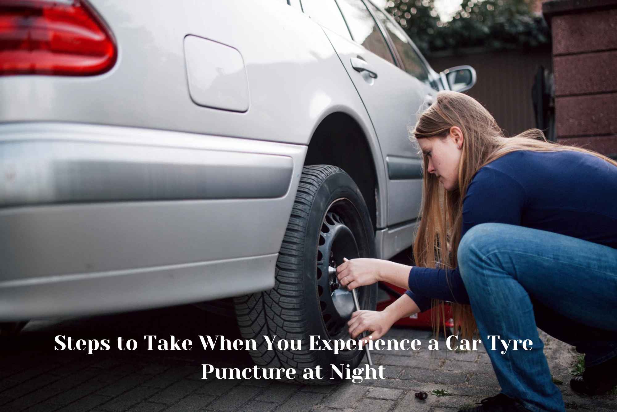 Steps to Take When You Experience a Car Tyre Puncture at Night